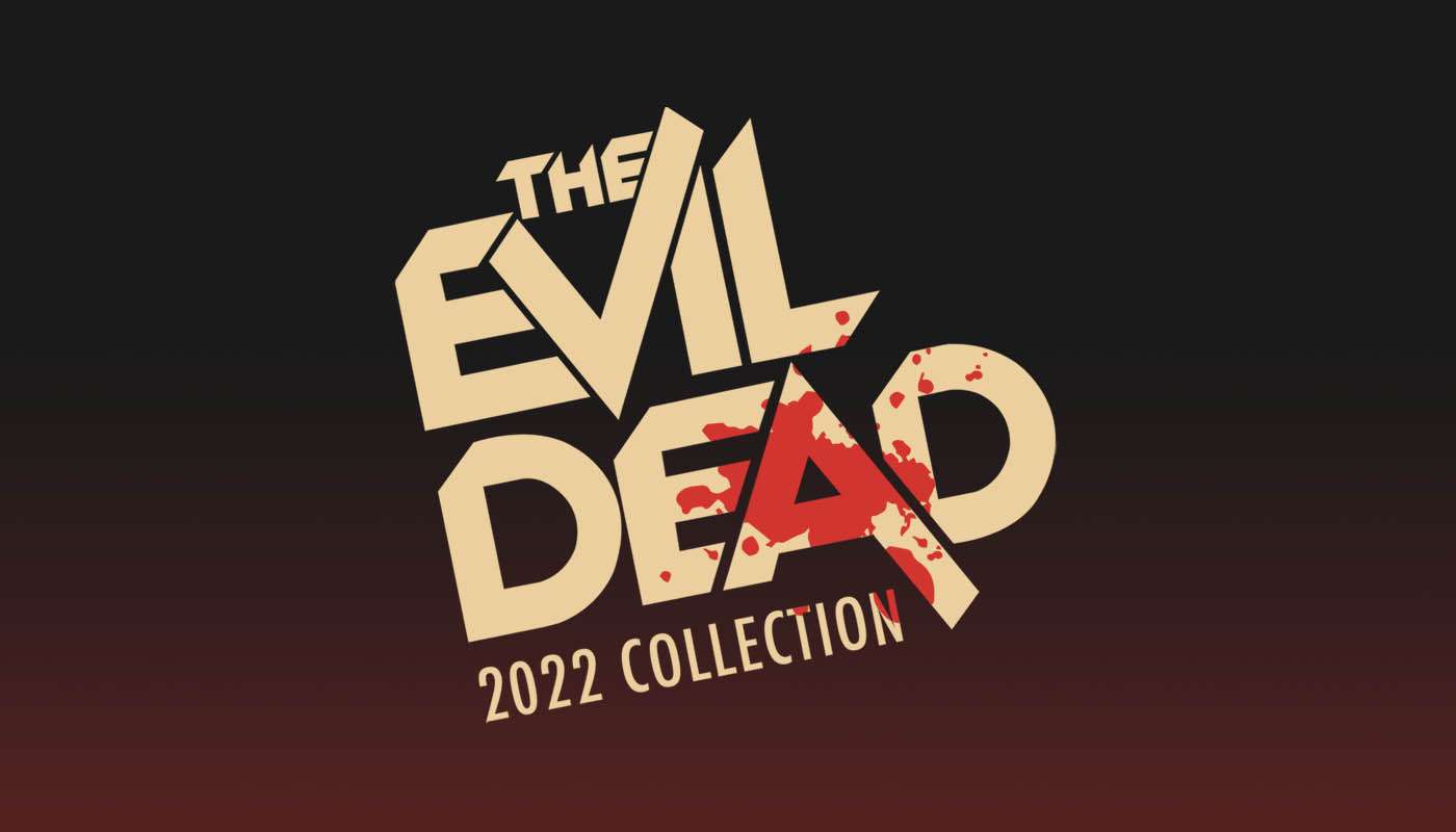 Straight From the Cellar... Our 2022 EVIL DEAD COLLECTION