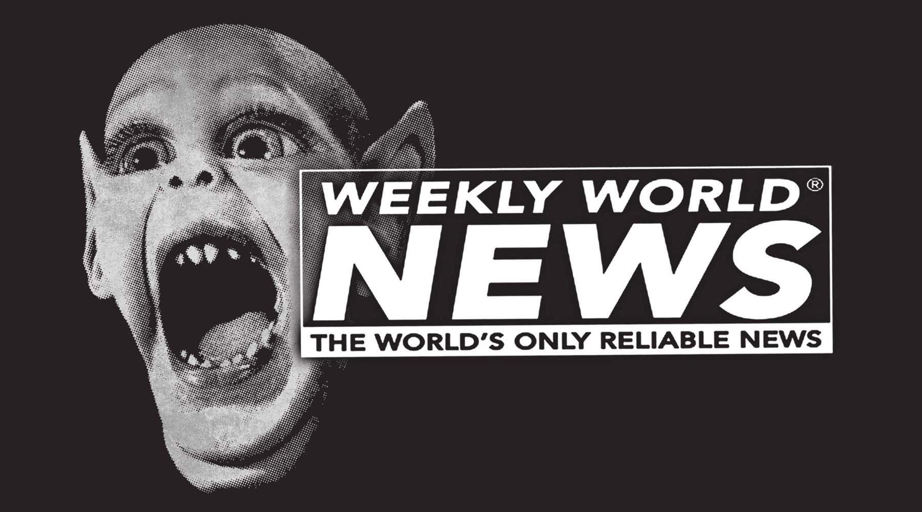 BREAKING: Weekly World News has Arrived!