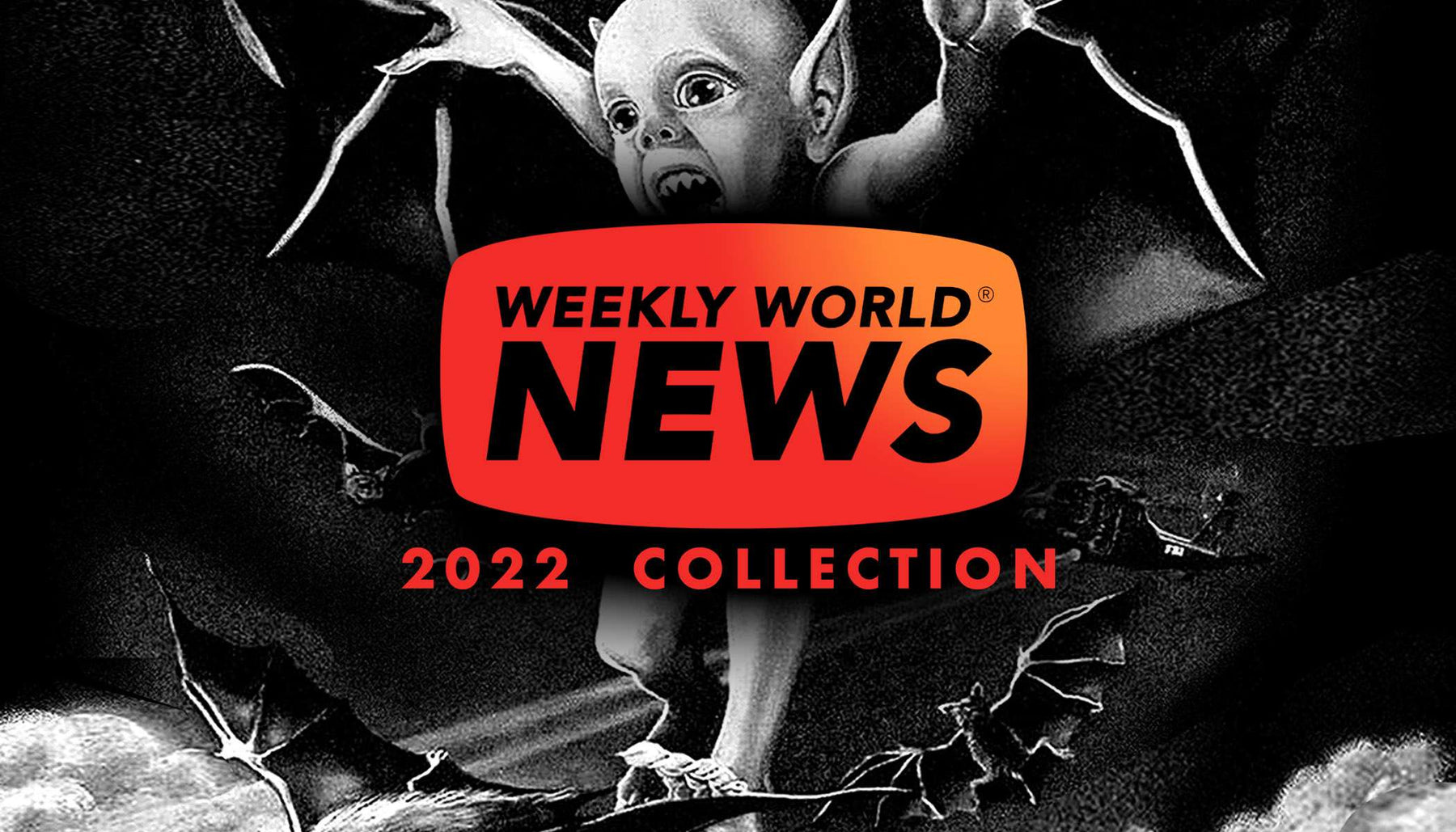 Our '22 Weekly World News Collection is hot off the presses!