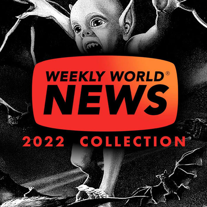 Our '22 Weekly World News Collection is hot off the presses!